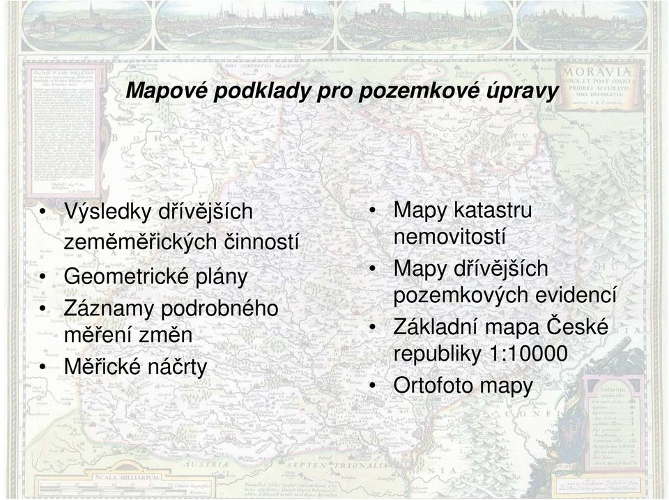 měření změn Měřické náčrty Mapy katastru nemovitostí Mapy