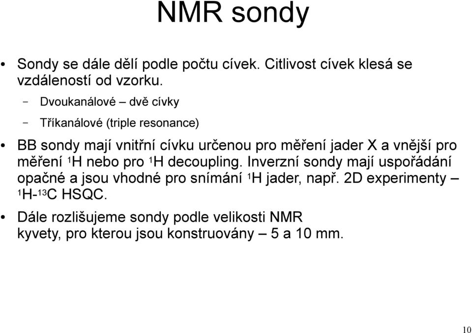 vnější pro měření 1H nebo pro 1H decoupling.