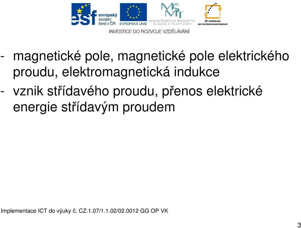 indukce - vznik střídavého proudu,