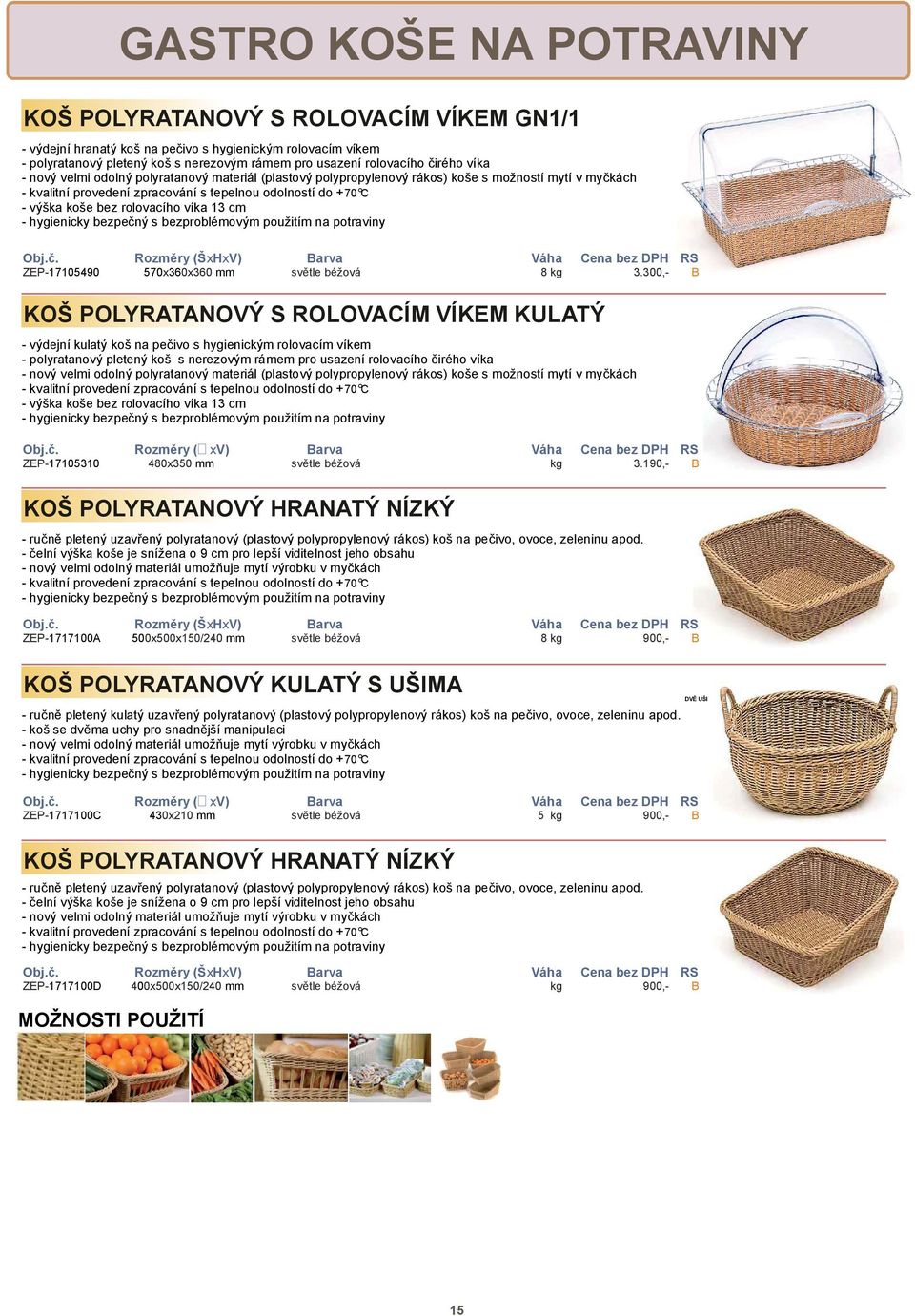 rolovacího víka 13 cm Obj.. Rozm ry (ŠxHxV) arva Váha Cena bez DPH RS ZEP-17105490 570x360x360 mm sv tle béžová 8 kg 3.