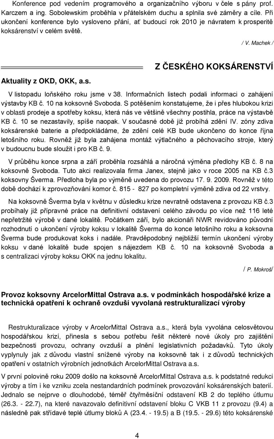 Informačních listech podali informaci o zahájení výstavby KB č. 10 na koksovně Svoboda.