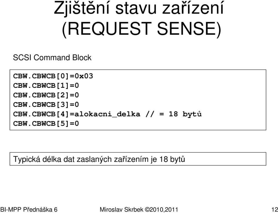 CBWCB[4]=alokacni_delka // = 18 bytů CBW.