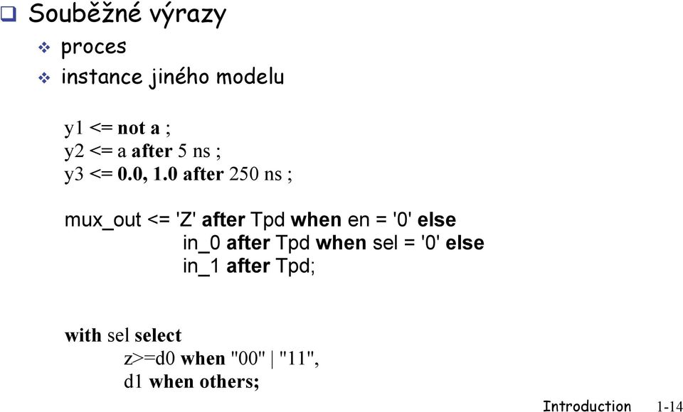 0 after 250 ns ; mux_out <= 'Z' after Tpd when en = '0' else in_0