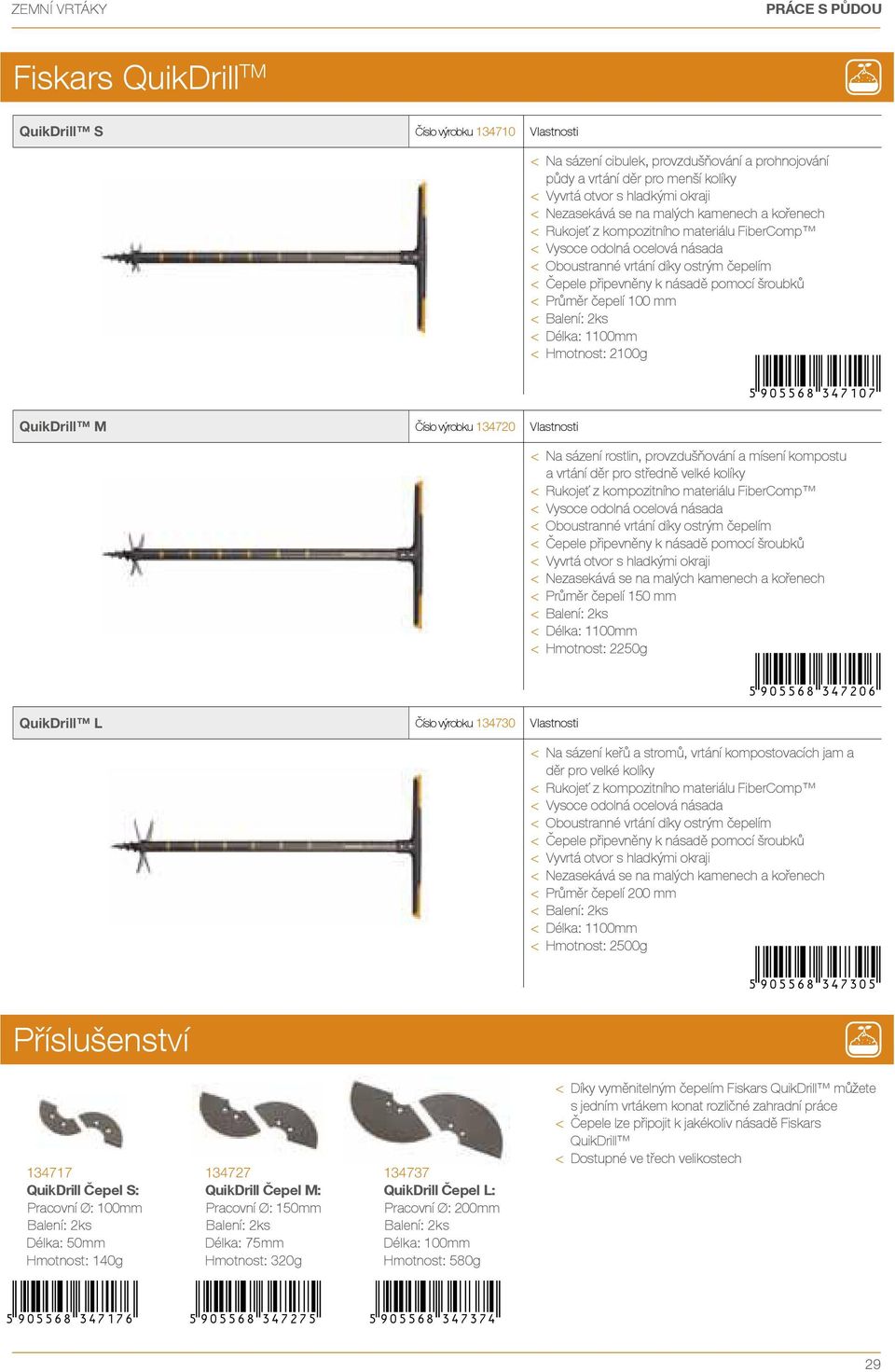 FiberComp < vysoce odolná ocelová násada < Oboustranné vrtání díky ostrým čepelím < Čepele p ipevněny k násadě pomocí šroubků < Průměr čepelí 100 mm < Balení: 2ks < Délka: 1100mm < Hmotnost: 2100ť