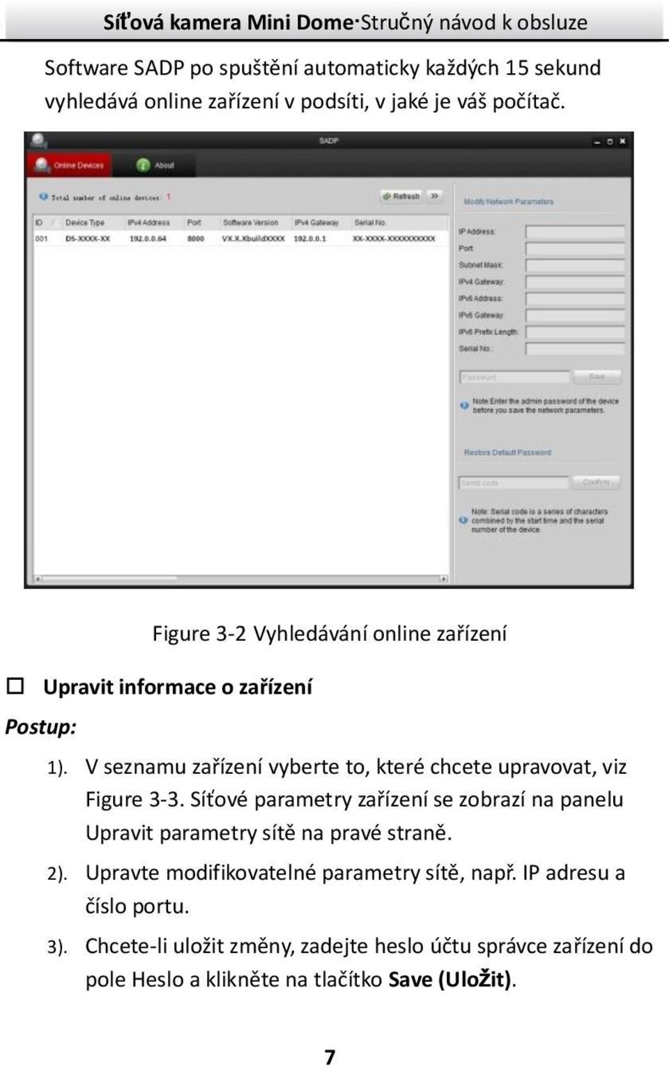 V seznamu zařízení vyberte to, které chcete upravovat, viz Figure 3-3.