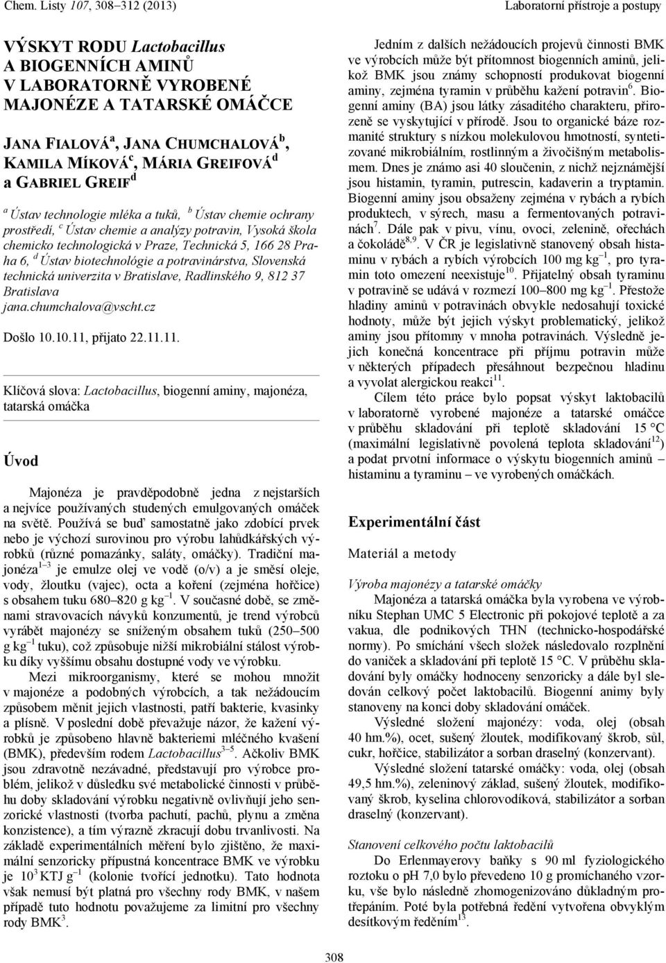 potravinárstva, Slovenská technická univerzita v Bratislave, Radlinského 9, 812 37 Bratislava jana.chumchalova@vscht.cz Došlo 10.10.11,