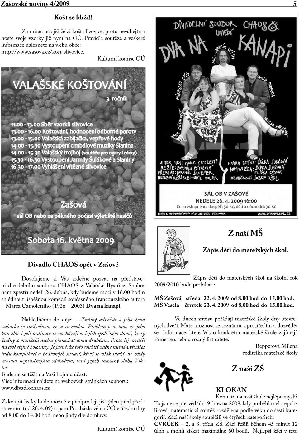 duben 2009 Ročník XVI., č dubna Kč U s n e s e n í z 37. schůze Rady obce  Zašová, konané dne 23. března květen Svátek matek - PDF Free Download