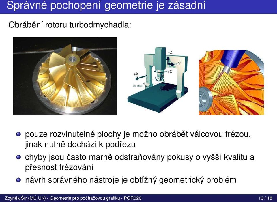 marně odstraňovány pokusy o vyšší kvalitu a přesnost frézování návrh správného nástroje je