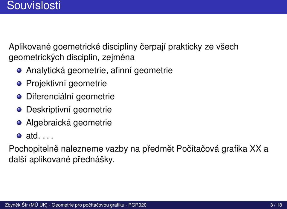 Deskriptivní geometrie Algebraická geometrie atd.