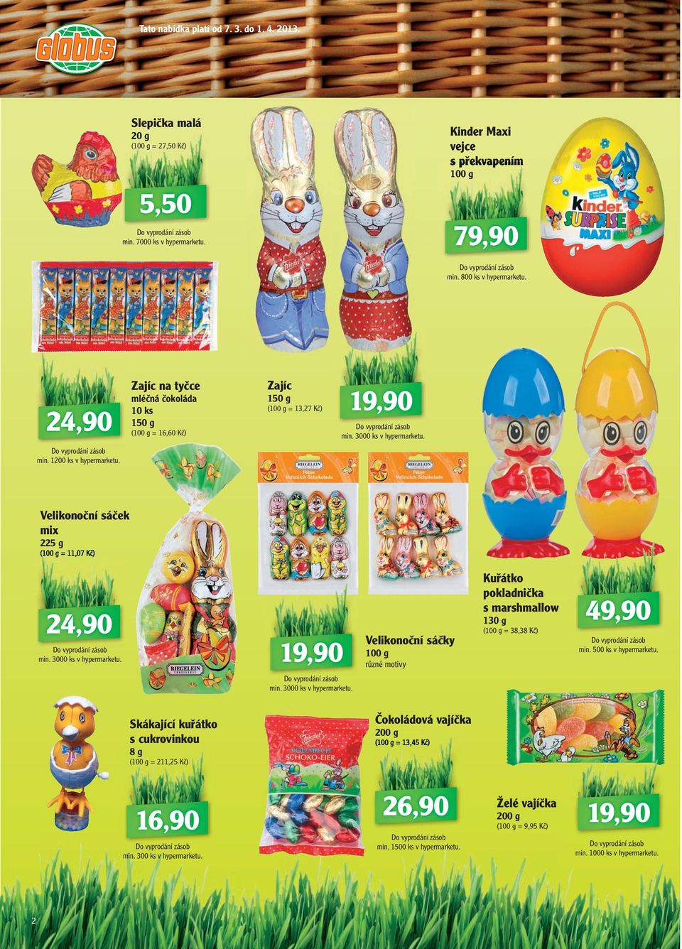 Moravská Švestka, Zlatá švestka, Třešeň, Meruňka, Hruška Zajíc na tyčce Zajíc mléčná čokoláda 10 ks 150 g 150 g ( = 16,60 K 399,- Jägermeister (1 l = 398,57 K 0,5, l ( = 13,27 K 169,- (1 l = 238 K