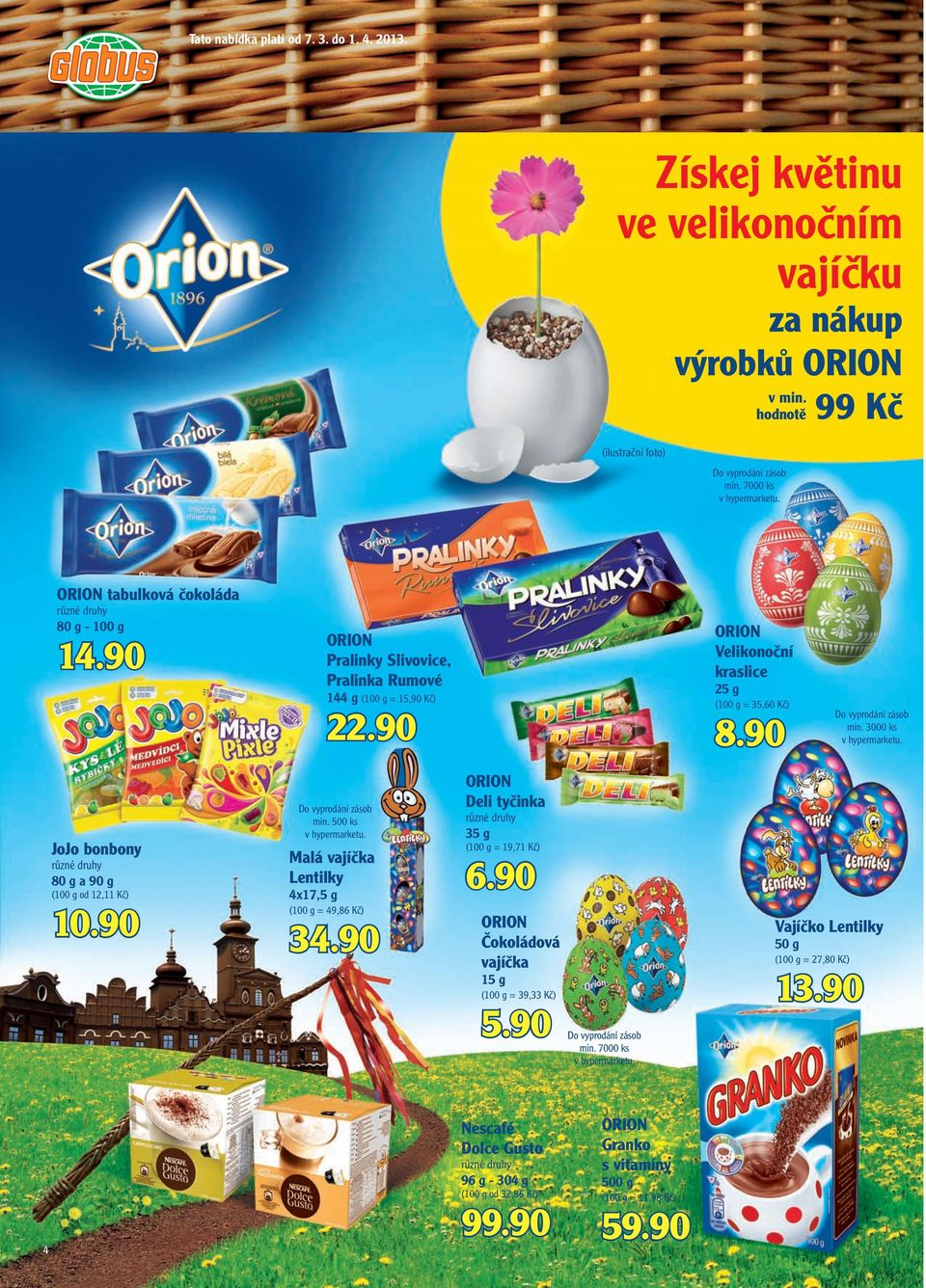 = 22,48 K + záloha (1 l = 27,80 K min. 7000 ks v hypermarketu. tabulková čokoláda 80 g - 14.90 80 g a 90 g Malá vajíčka Lentilky ( od 12,11 K 4x17,5 g 10.90 ( = 49,86 K 34.
