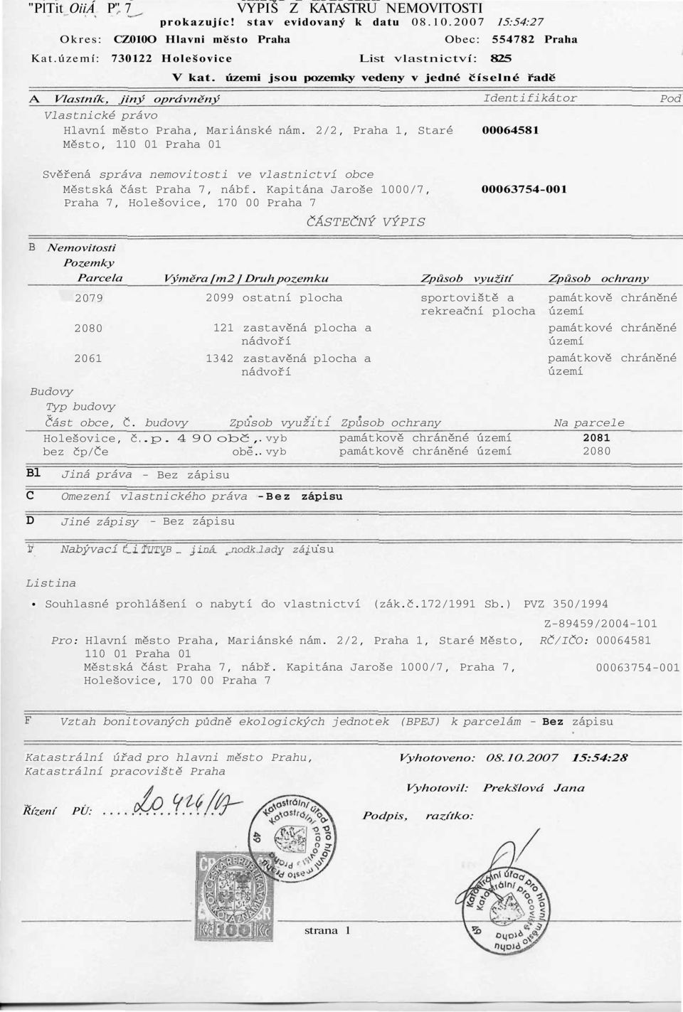2/2, Praha 1, Staré Město, 110 01 Praha 01 00064581 Svěřená správa nemovitosti ve vlastnictví obce Městská část Praha 7, nábf.