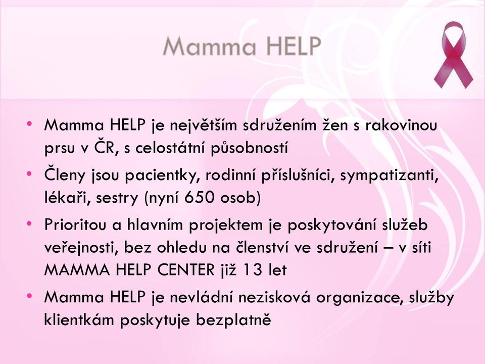 projektem je poskytování služeb veřejnosti, bez ohledu na členství ve sdružení v síti MAMMA HELP