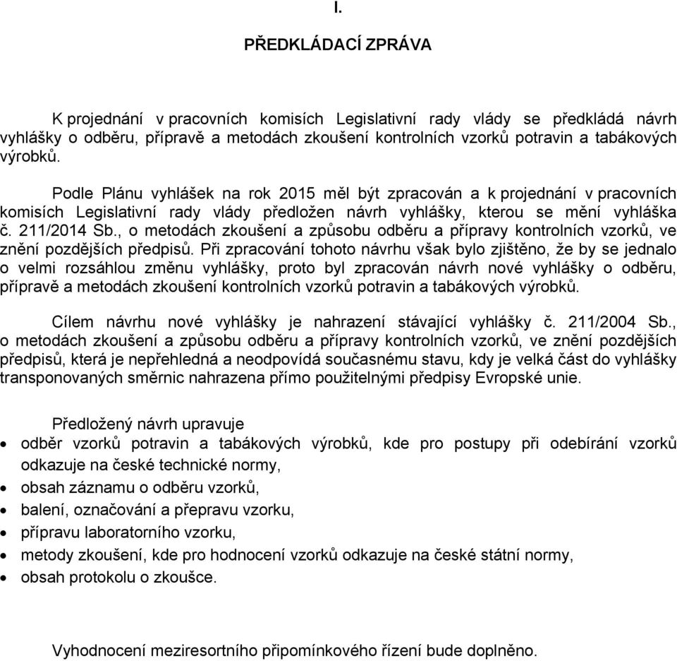 , o metodách zkoušení a způsobu odběru a přípravy kontrolních vzorků, ve znění pozdějších předpisů.