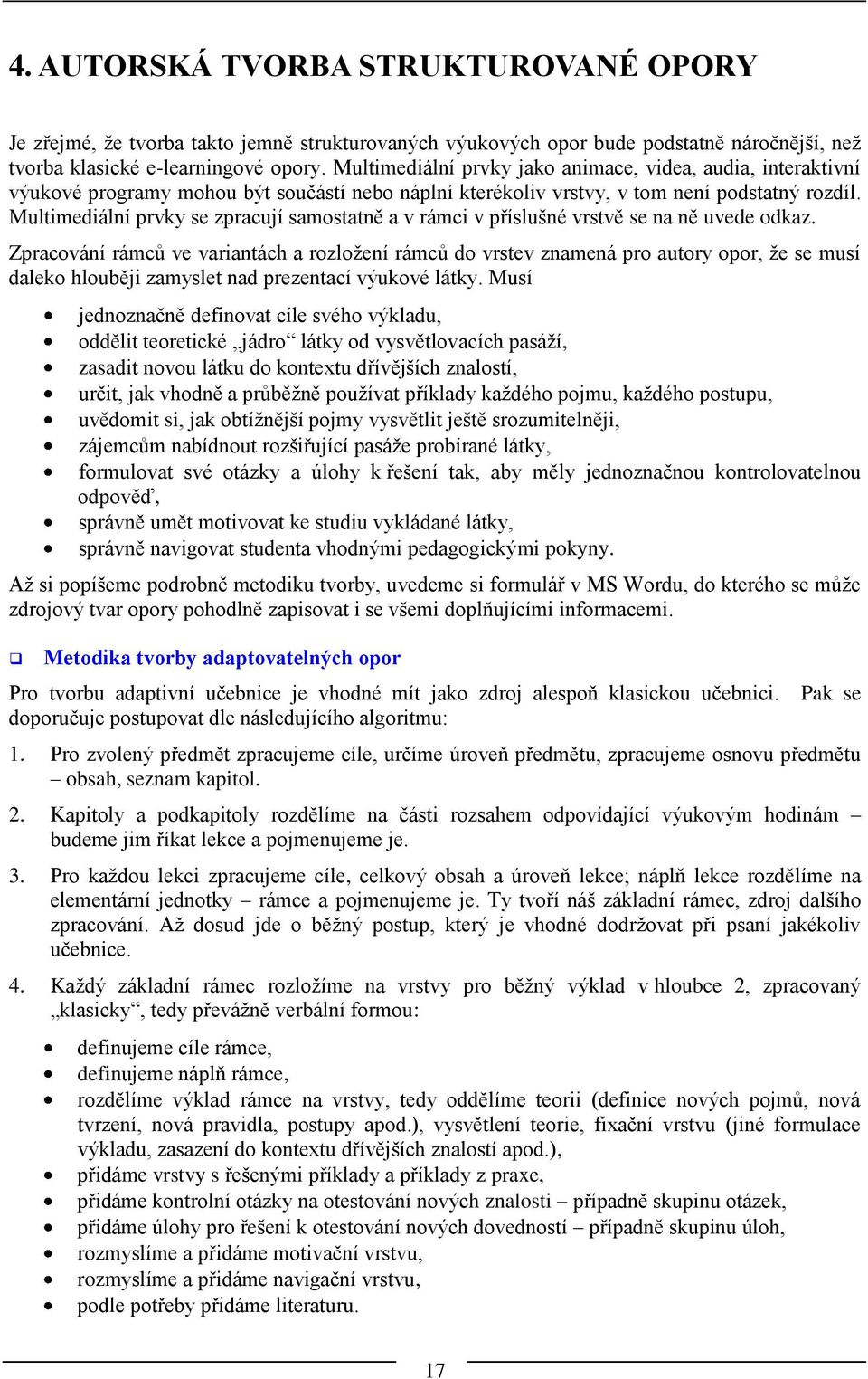 Multimediální prvky se zpracují samostatně a v rámci v příslušné vrstvě se na ně uvede odkaz.