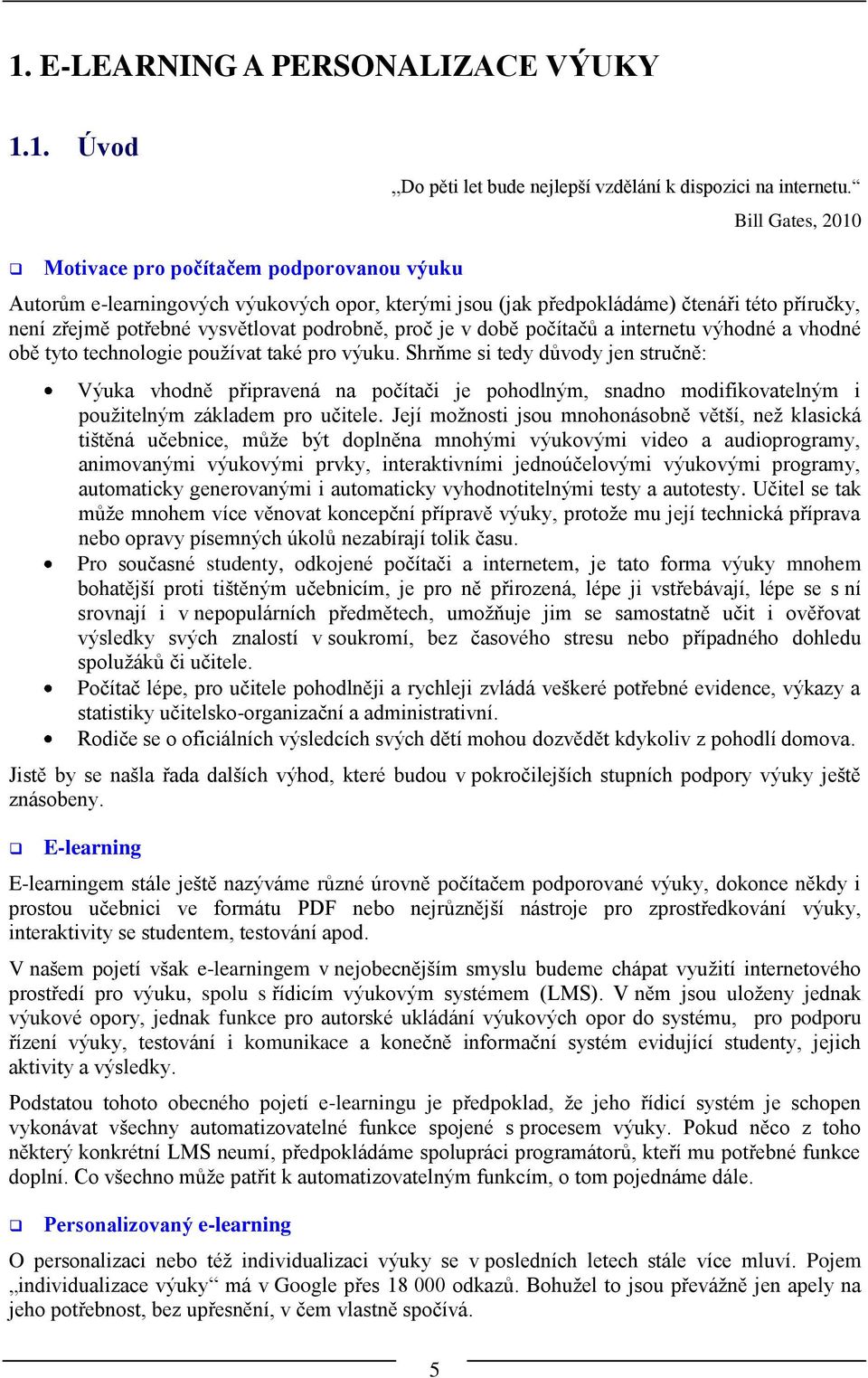 proč je v době počítačů a internetu výhodné a vhodné obě tyto technologie používat také pro výuku.