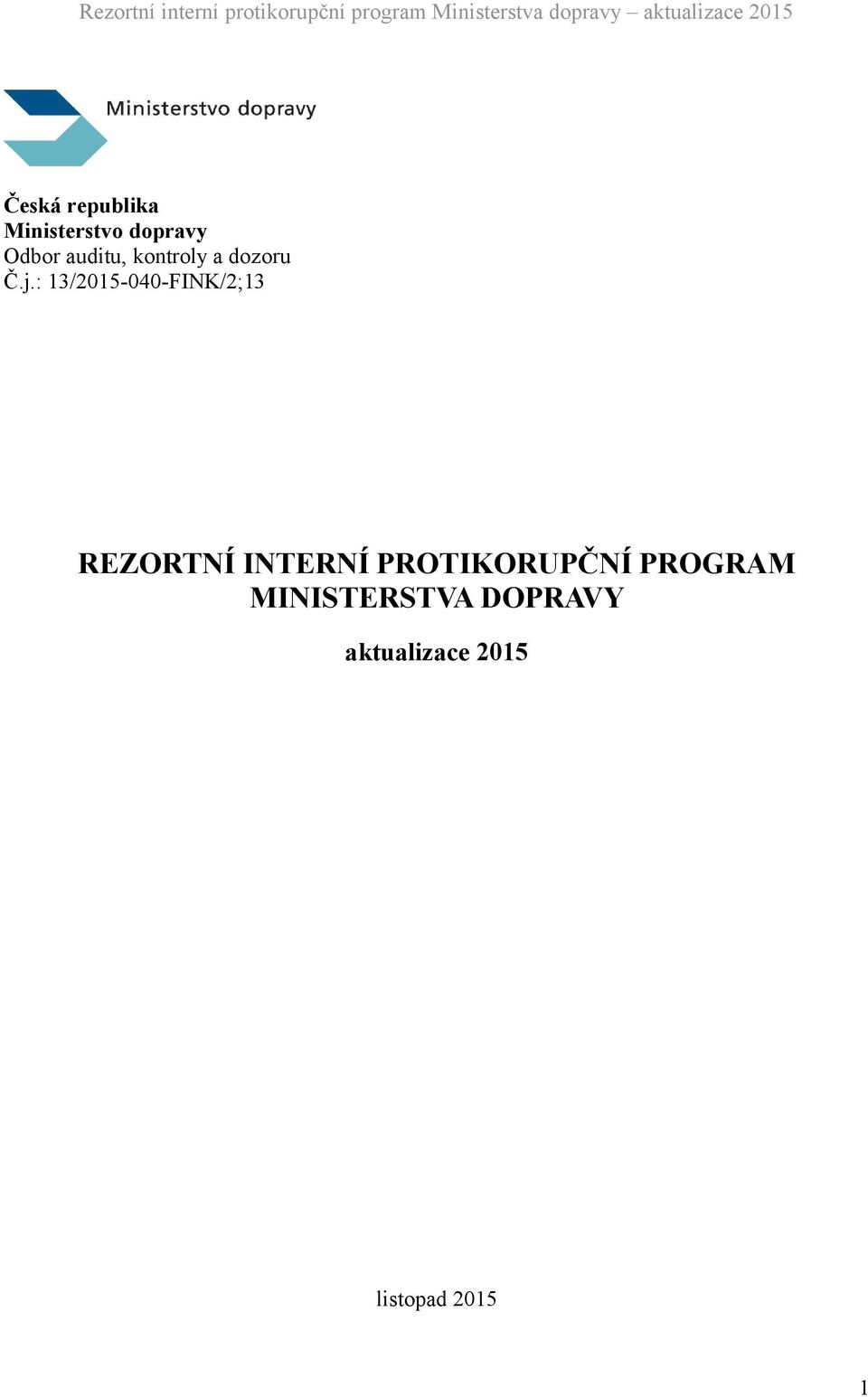 : 13/2015-040-FINK/2;13 REZORTNÍ INTERNÍ