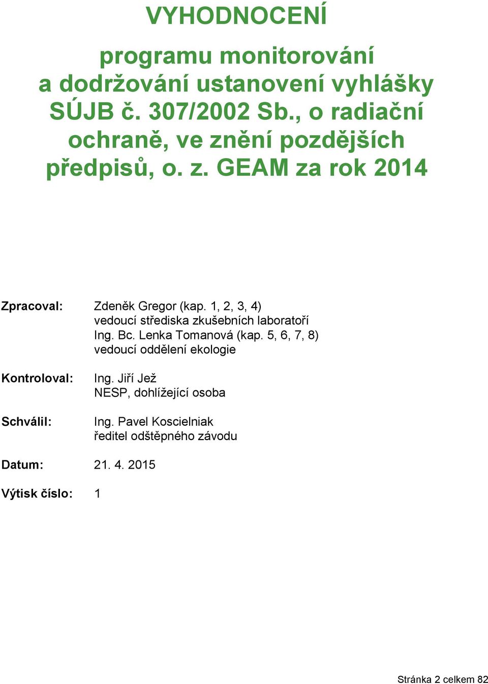 1, 2, 3, 4) vedoucí střediska zkušebních laboratoří Ing. Bc. Lenka Tomanová (kap.
