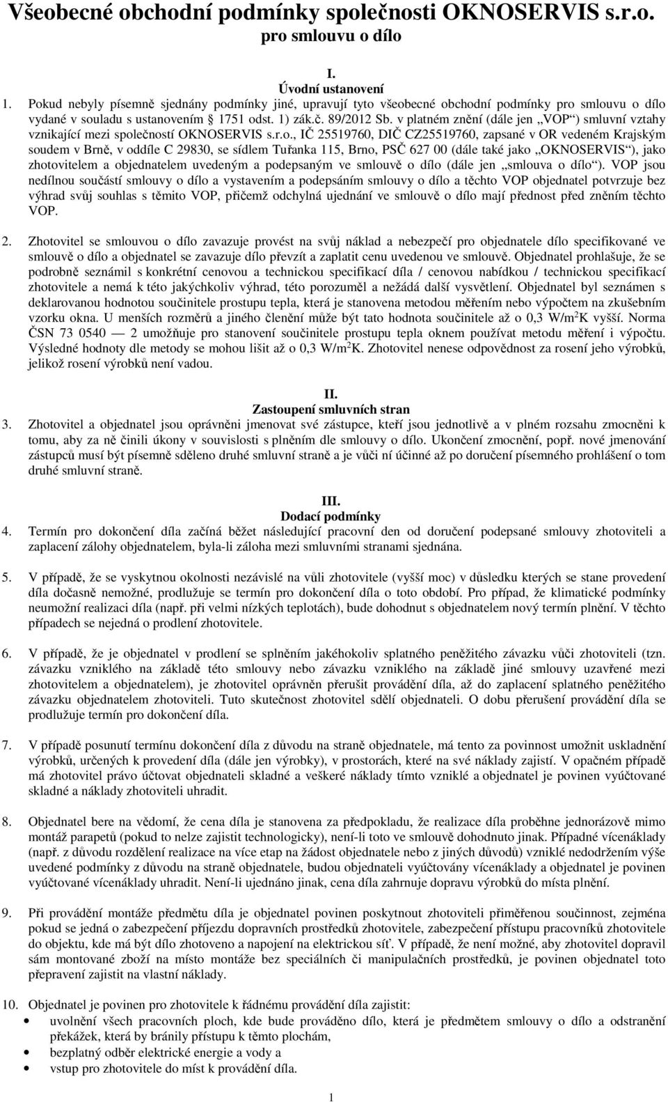 v platném znění (dále jen VOP ) smluvní vztahy vznikající mezi spol