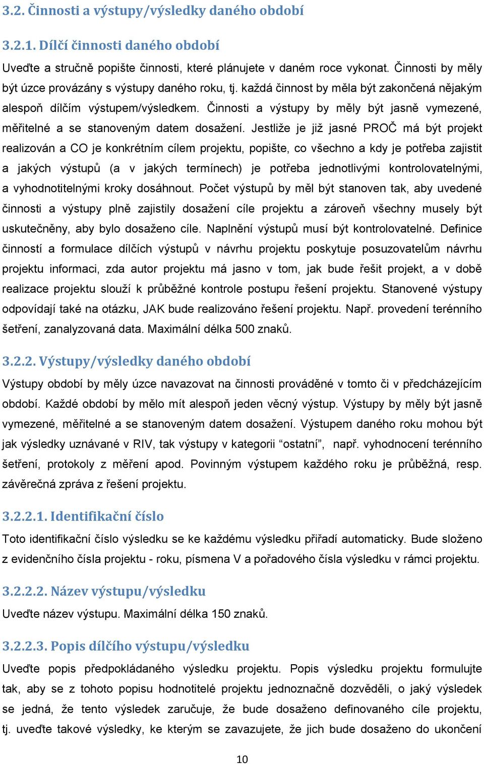 Činnosti a výstupy by měly být jasně vymezené, měřitelné a se stanoveným datem dosažení.