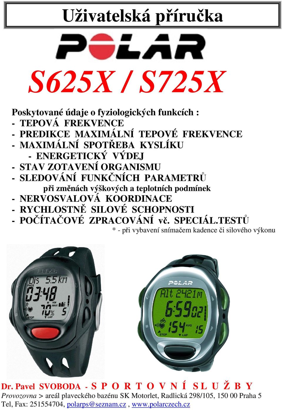 KOORDINACE - RYCHLOSTNĚ SILOVÉ SCHOPNOSTI - POČÍTAČOVÉ ZPRACOVÁNÍ vč. SPECIÁL.TESTŮ * - při vybavení snímačem kadence či silového výkonu Dr.