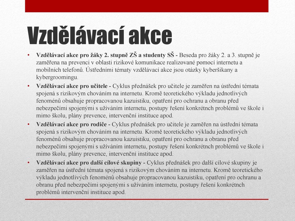 Vzdělávací akce pro učitele - Cyklus přednášek pro učitele je zaměřen na ústřední témata spojená s rizikovým chováním na internetu.