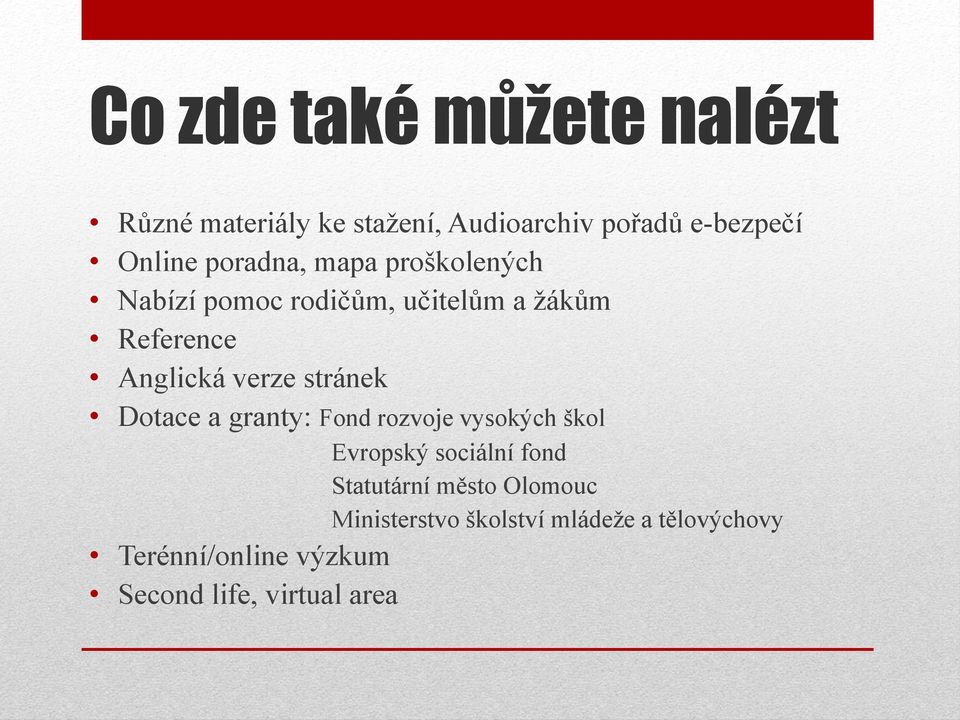 stránek Dotace a granty: Fond rozvoje vysokých škol Evropský sociální fond Statutární město