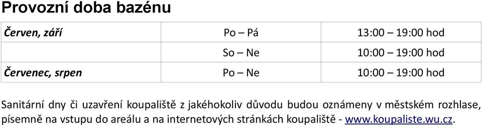 koupaliště z jakéhokoliv důvodu budou oznámeny v městském rozhlase, písemně