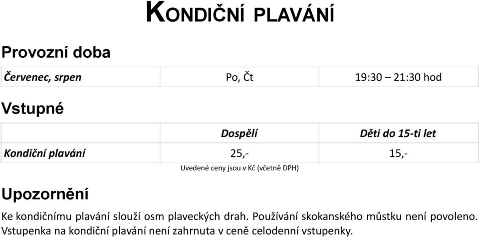 (včetně DPH) Ke kondičnímu plavání slouží osm plaveckých drah.