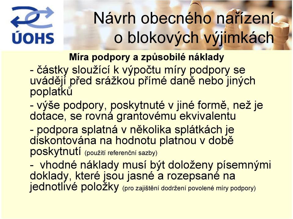 několika splátkách je diskontována na hodnotu platnou v době poskytnutí (použití referenční sazby) - vhodné náklady musí