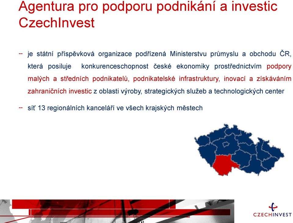 podpory malých a středních podnikatelů, podnikatelské infrastruktury, inovací a získáváním zahraničních