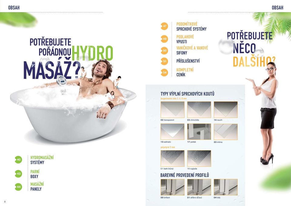chinchilla 14 rauch 15 satinato polystyrol 3 mm 17 potisk 20 intima 40 43 44 HDROMASÁŽNÍ SSTÉM PARNÍ