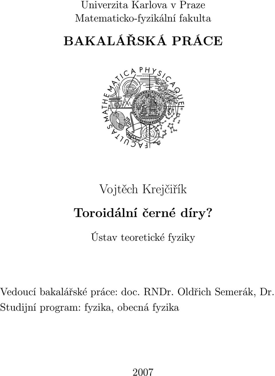 Ústav teoretické fyziky Vedoucí bakalářské práce: doc. RNDr.