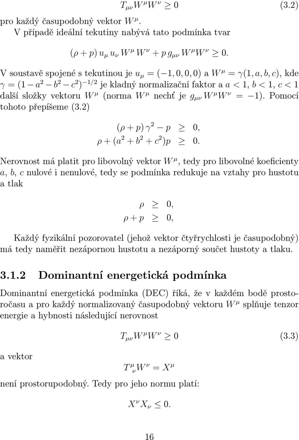Pomocí tohoto přepíšeme(3.2) (ρ+p)γ 2 p 0, ρ+(a 2 + b 2 + c 2 )p 0.