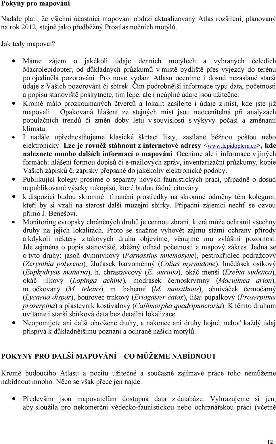 Pro nové vydání Atlasu oceníme i dosud nezaslané starší údaje z Vašich pozorování či sbírek.