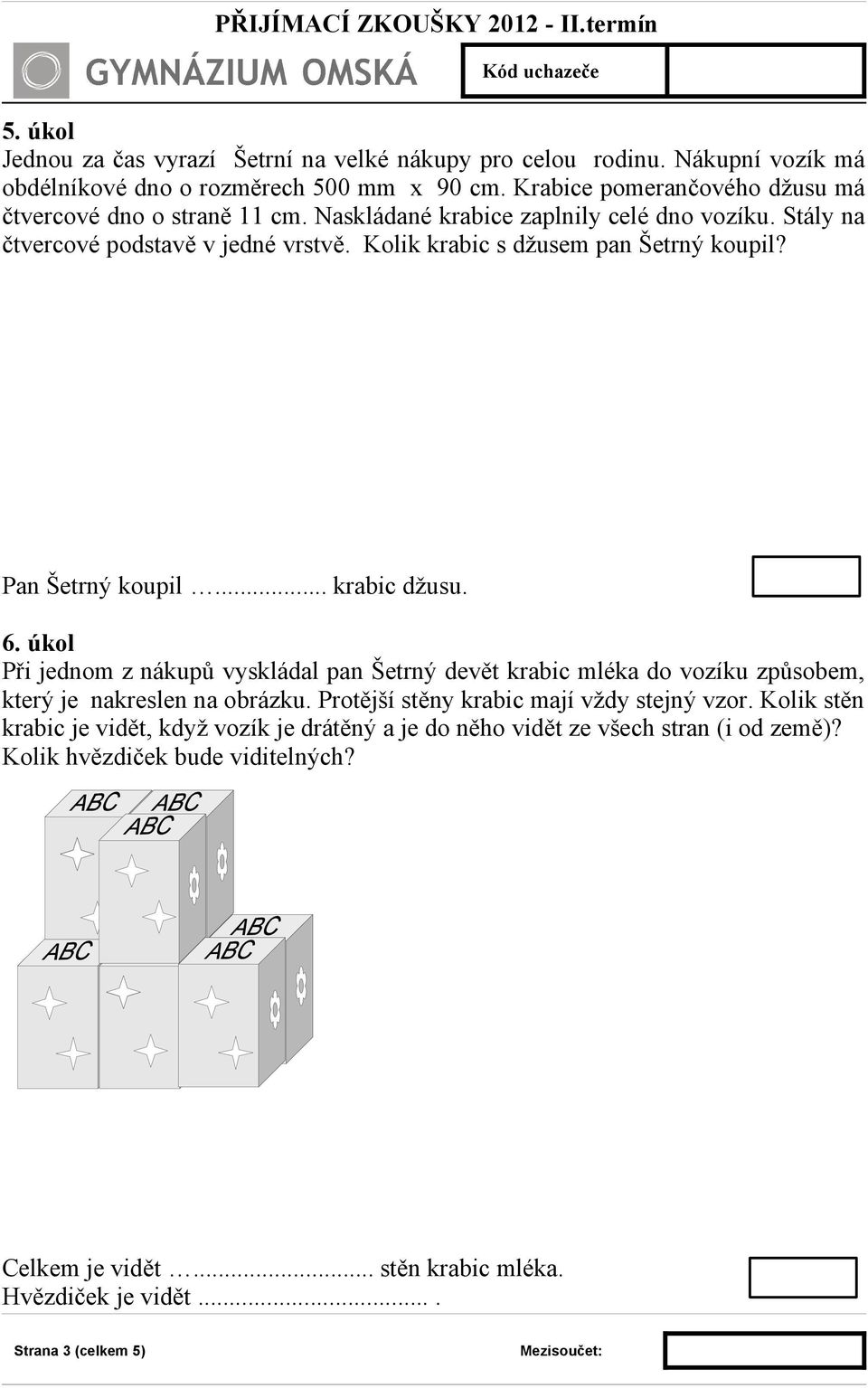 Kolik krabic s džusem pan Šetrný koupil? Pan Šetrný koupil... krabic džusu. 6.