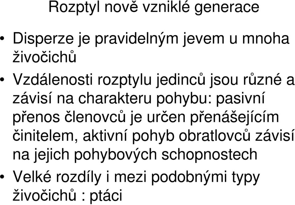 přenos členovců je určen přenášejícím činitelem, aktivní pohyb obratlovců závisí