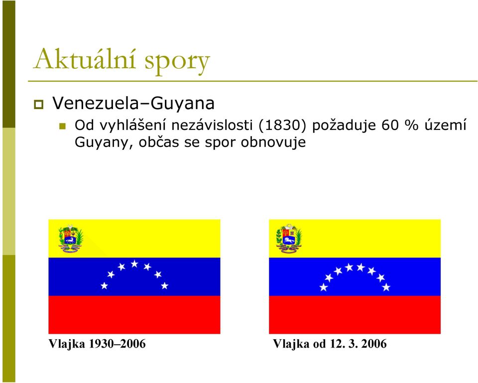60 % území Guyany, občas se spor