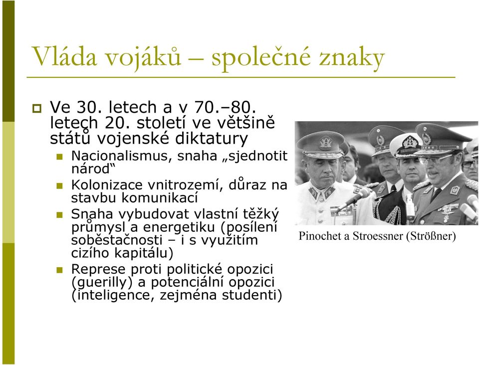 důraz na stavbu komunikací Snaha vybudovat vlastní těžký průmysl a energetiku (posílení soběstačnosti i s