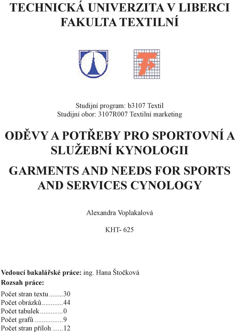 SERVICES CYNOLOGY Alexandra Voplakalová KHT- 625 Vedoucí bakalářské práce: ing.