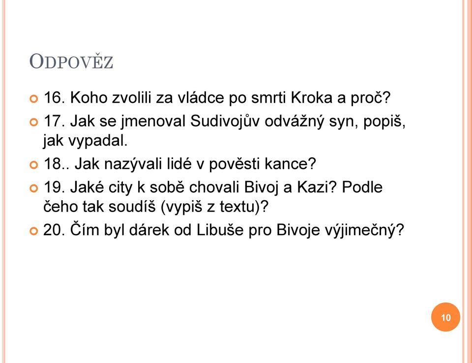 . Jak nazývali lidé v pověsti kance? 19.