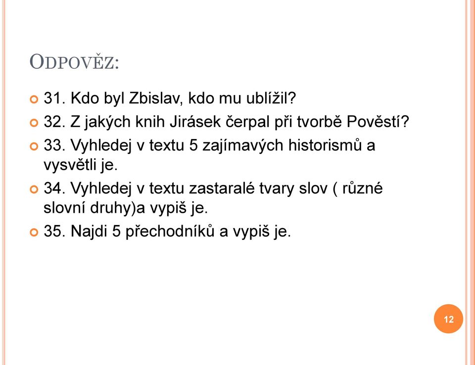 Vyhledej v textu 5 zajímavých historismů a vysvětli je. 34.