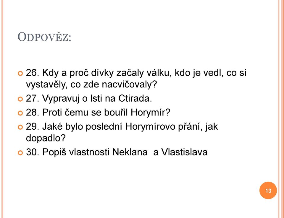 zde nacvičovaly? 27. Vypravuj o lsti na Ctirada. 28.