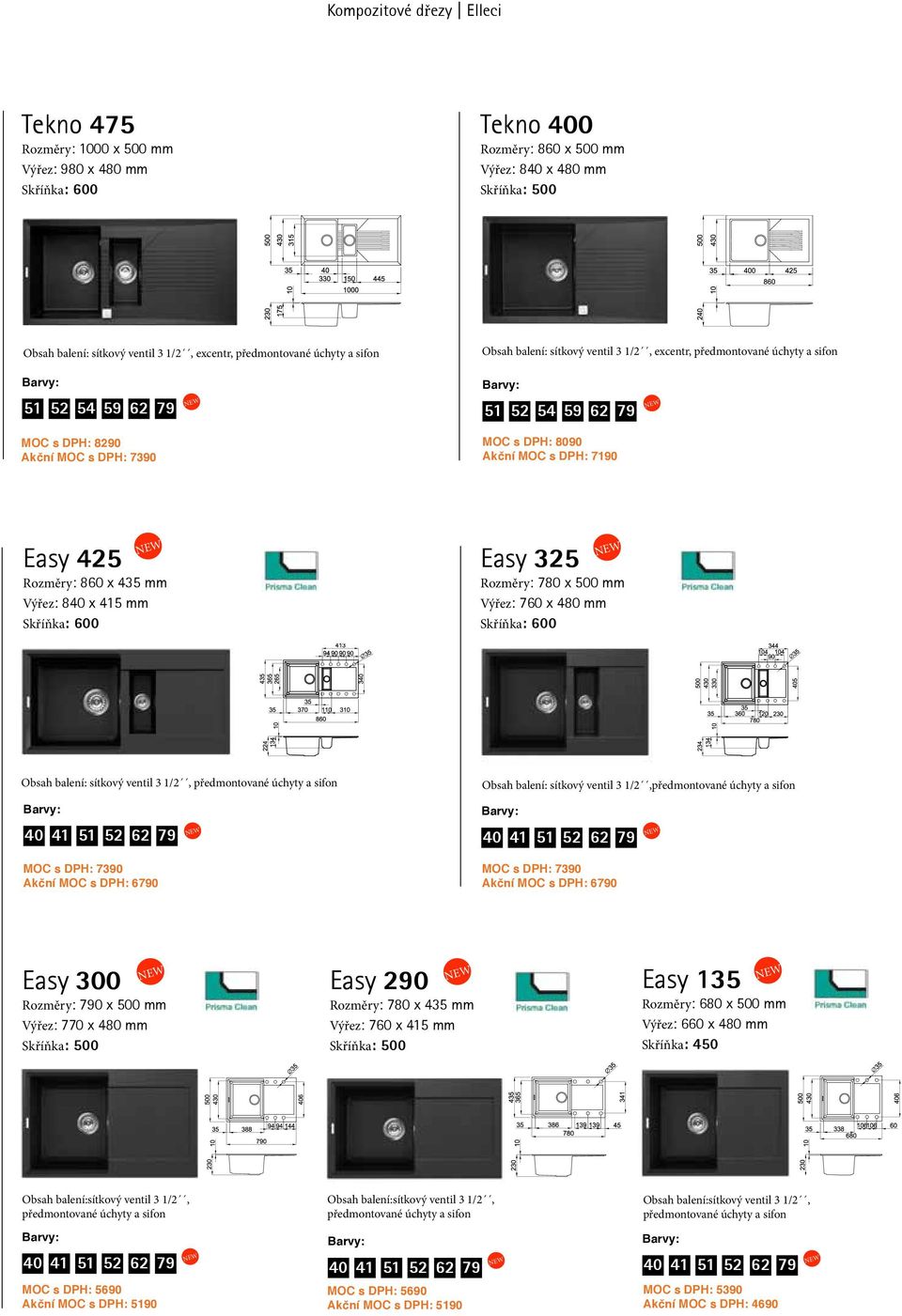 mm Easy 325 Rozměry: 780 x 500 mm Výřez: 760 x 480 mm Obsah balení: sítkový ventil 3 1/2, Obsah balení: sítkový ventil 3 1/2, MOC s DPH: 7390 Akční MOC s DPH: 6790 MOC s DPH: 7390 Akční MOC s DPH: