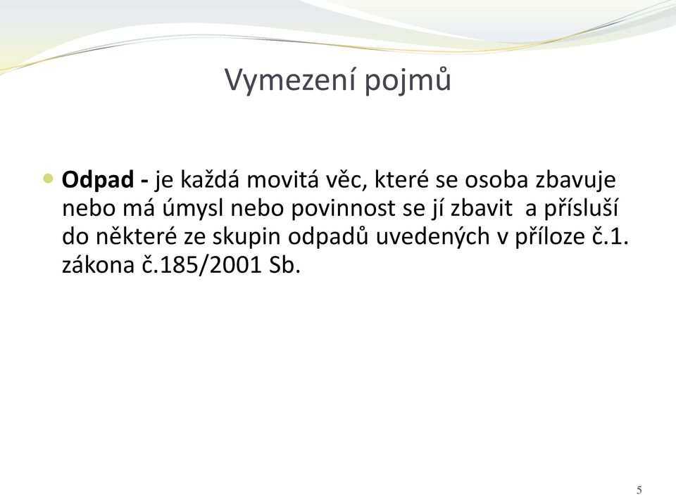povinnost se jí zbavit a přísluší do některé ze