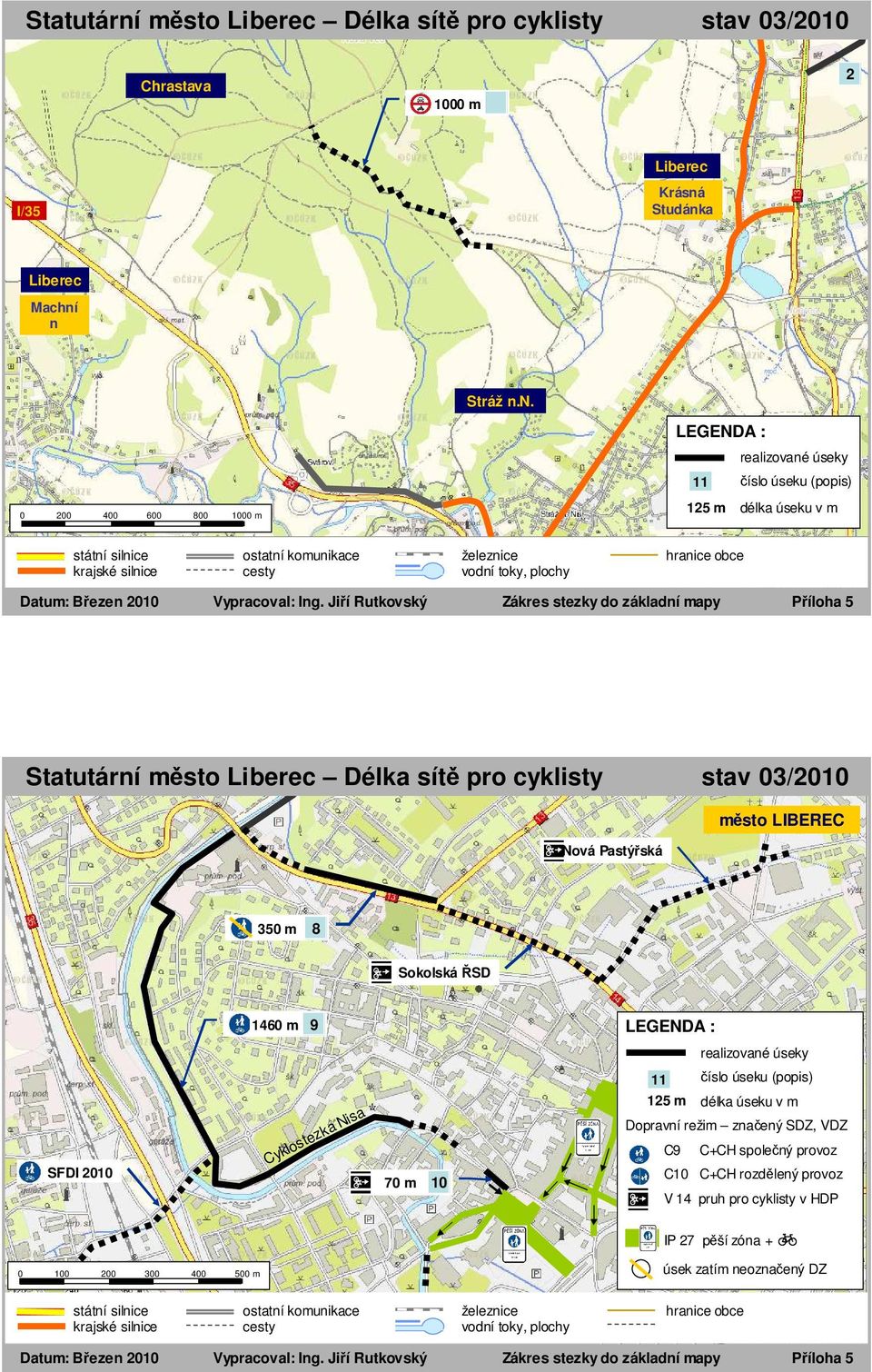 m 10 125 m délka úseku v m Dopravní režim značený SDZ, VDZ C C+CH společný provoz C10 C+CH rozdělený provoz V 14 pruh pro cyklisty v HDP IP 27