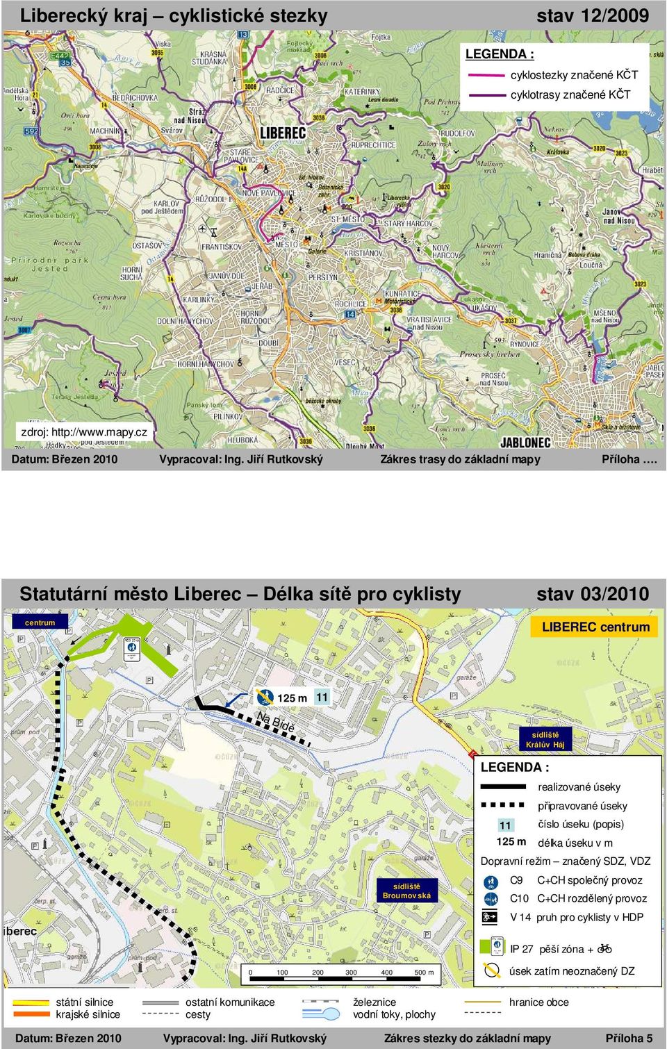 centrum LIBEREC centrum 125 m sídliště Králův Háj sídliště Broumov ská připravované úseky 125 m délka úseku v m Dopravní režim značený SDZ, VDZ