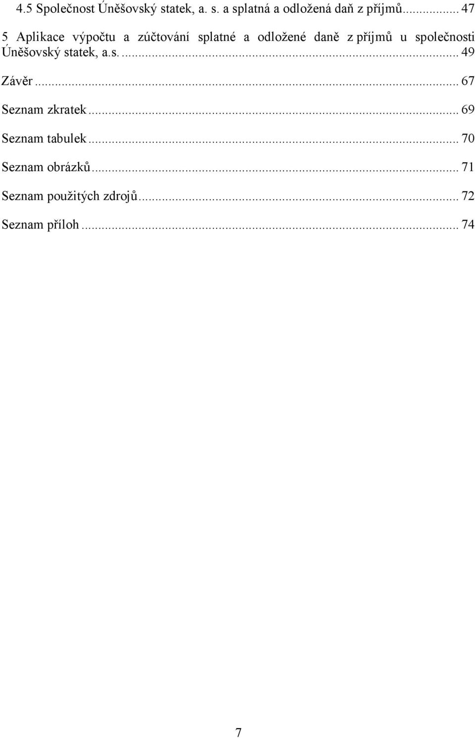 společnosti Úněšovský statek, a.s.... 49 Závěr... 67 Seznam zkratek.