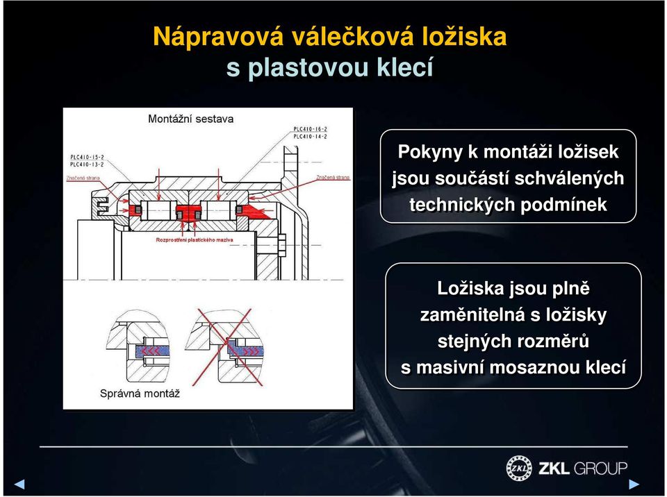 schválených technických podmínek Ložiska jsou