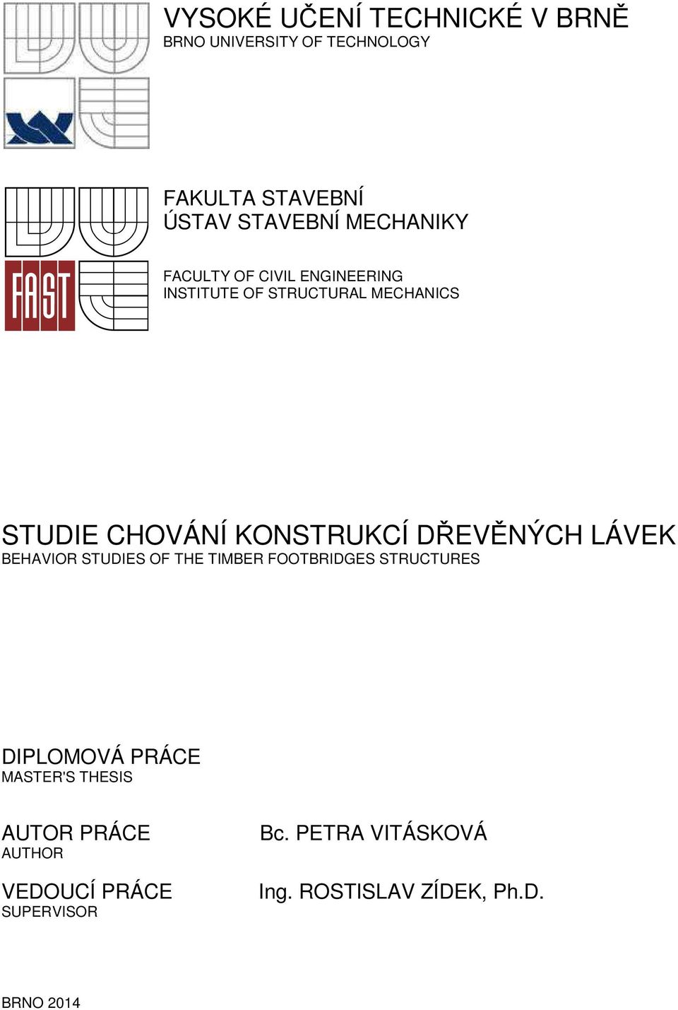 STRUCTURES DIPLOMOVÁ PRÁCE MASTER'S THESIS AUTOR PRÁCE AUTHOR VEDOUCÍ